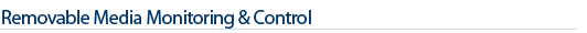 Removable Media Monitoring & Control